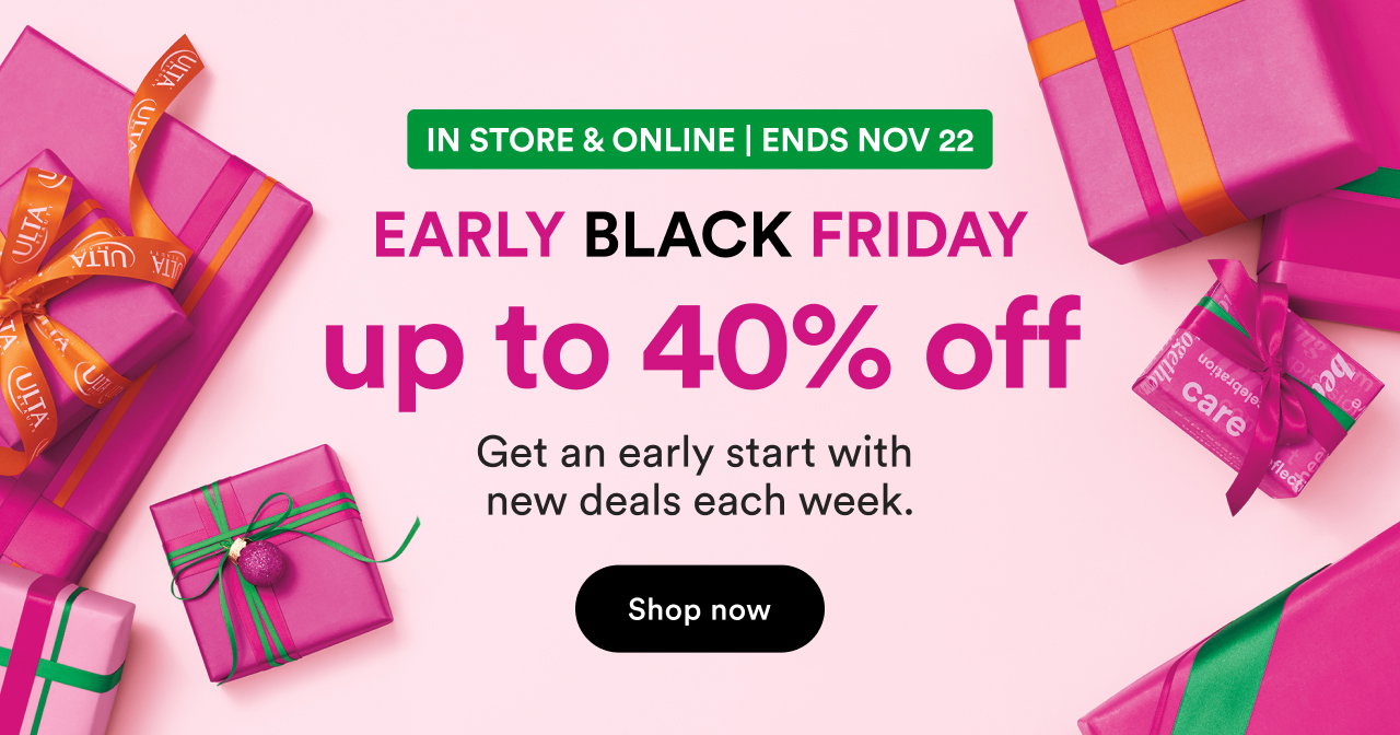 Early Black Friday | Up to 40% off | Ends Nov 22