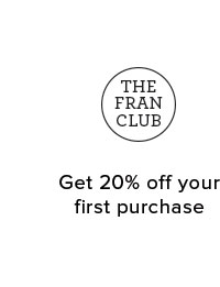 Join The Fran Club today and start earning on purchases!