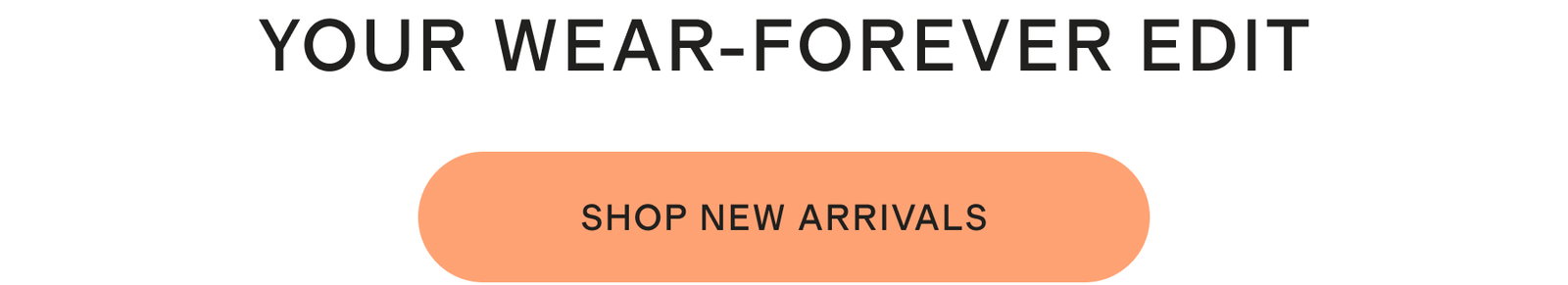 YOUR WEAR-FOREVER EDIT