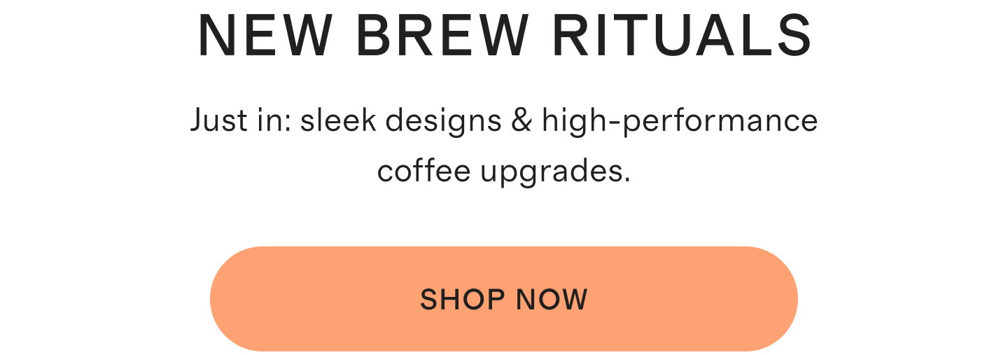 NEW BREW RITUALS