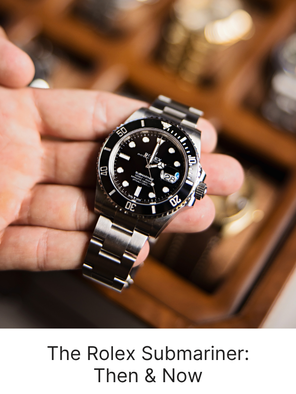 The Rolex Submariner: Then & Now