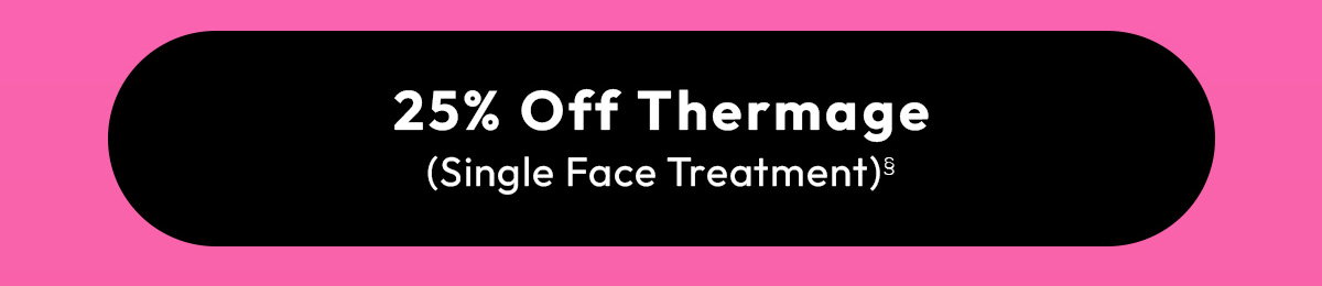 25 Off Thermage, Single Face Treatment