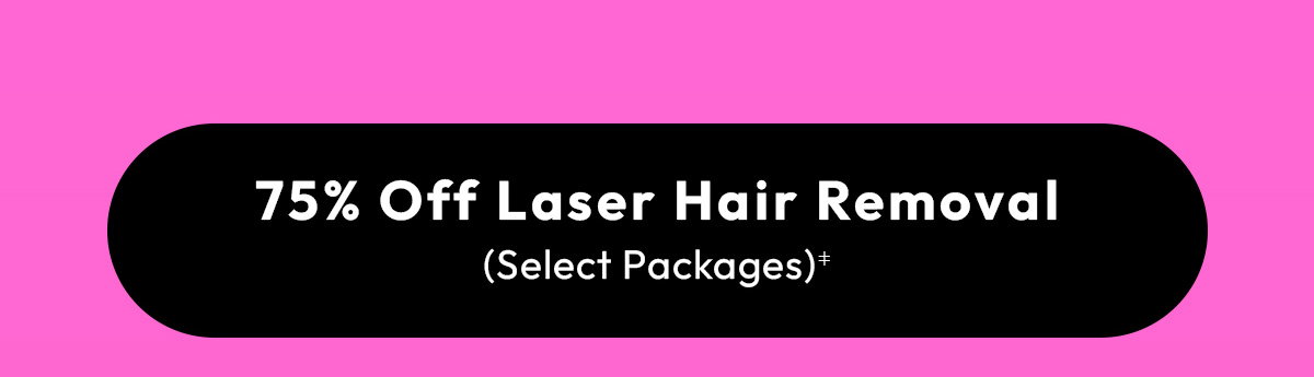 75 Off Laser Hair Removal, Select Packages