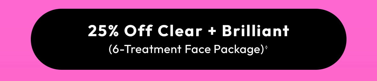 25 Off Clear Brilliant, 6 Treatment Face Packages