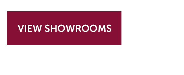 VIEW SHOWROOMS >>