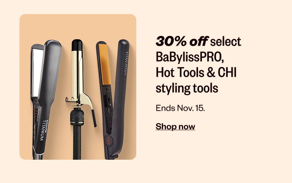 30% OFF SELECT BABYLISSPRO, HOT TOOLS & CHI STYLING TOOLS - SHOP NOW