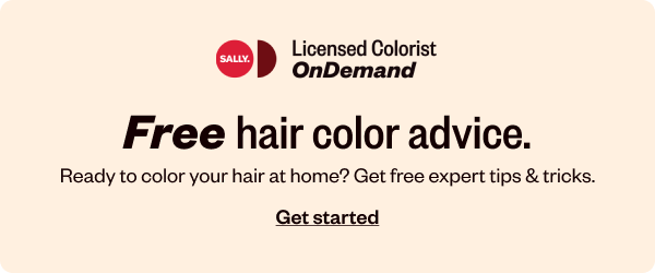 LICENSED COLORIST ONDEMAND FREE HAIR COLOR ADVICE. READY TO COLOR YOUR HAIR AT HOME? GET FREE EXPERT TIPS & TRICKS - GET STARTED