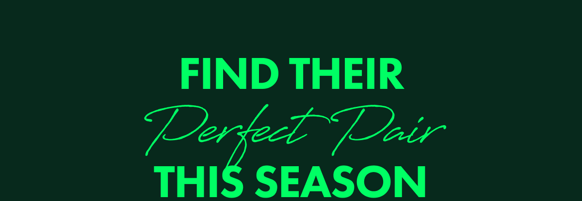 Find their Perfect Pair this Season