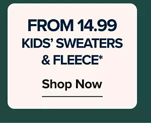 From 14.99 kids' sweaters and fleece. Shop now.