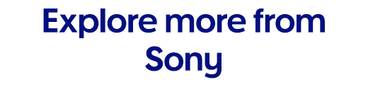 Explore more from Sony