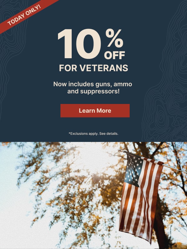 Today Only! 10% Off for Veterans | Now including guns, ammo and suppressors!