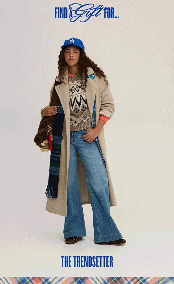 FIND A GIFT FOR... The Trendsetter