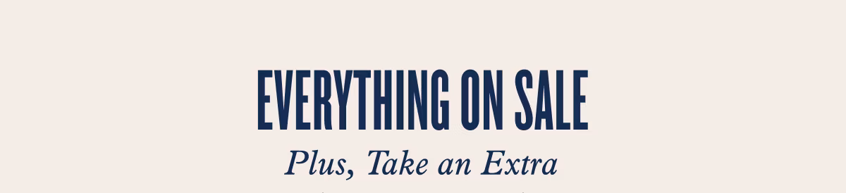 Everything On Sale  Plus, Take an Extra