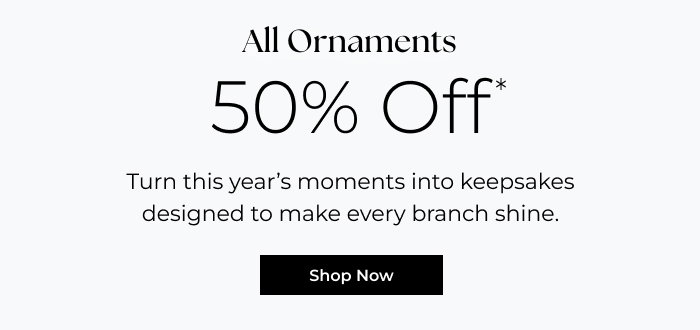 50% All Ornaments Off This Weekend Only