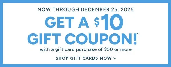 Get a $10 Gift Coupon with a gift card purchase of $50 or more
