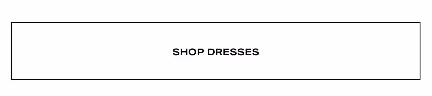 Shop Dresses.