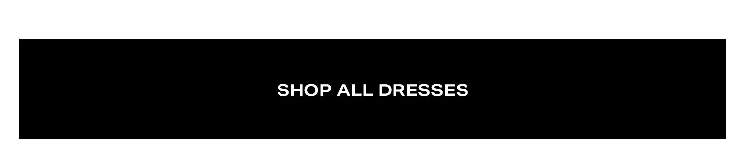 Shop All Dresses.