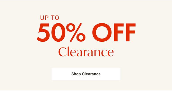 Up to 50% Off Storewide Clearance | Shop Now >