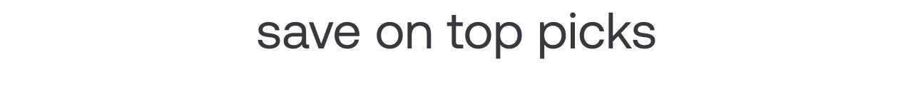 save on top picks