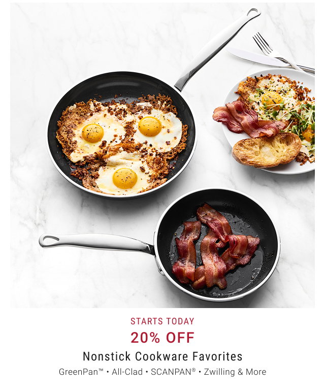 Starts Today 20% Off Nonstick Cookware Favorites - GreenPan™ • All-Clad • SCANPAN® • Zwilling & More