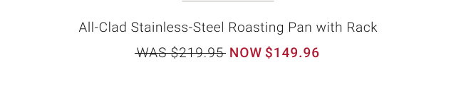 All-Clad Stainless-Steel Roasting Pan with Rack NOW $149.96