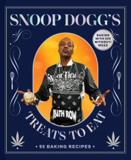 BOOK | Snoop Dogg's Treats to Eat: 55 Baking Recipes-Baking With (or Without) Weed By Snoop Dogg