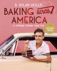 BOOK | Baking Across America: A Vintage Recipe Road Trip (B&N Exclusive Edition) By B. Dylan Hollis