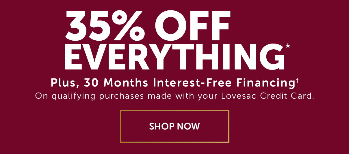 35% Off Everything | SHOP NOW >>