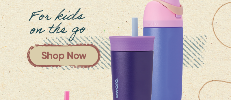 For kids on the go. Shop Now.