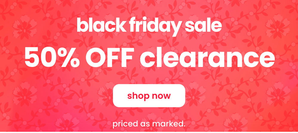 Black Friday Sale | Shop 50% off Clearance