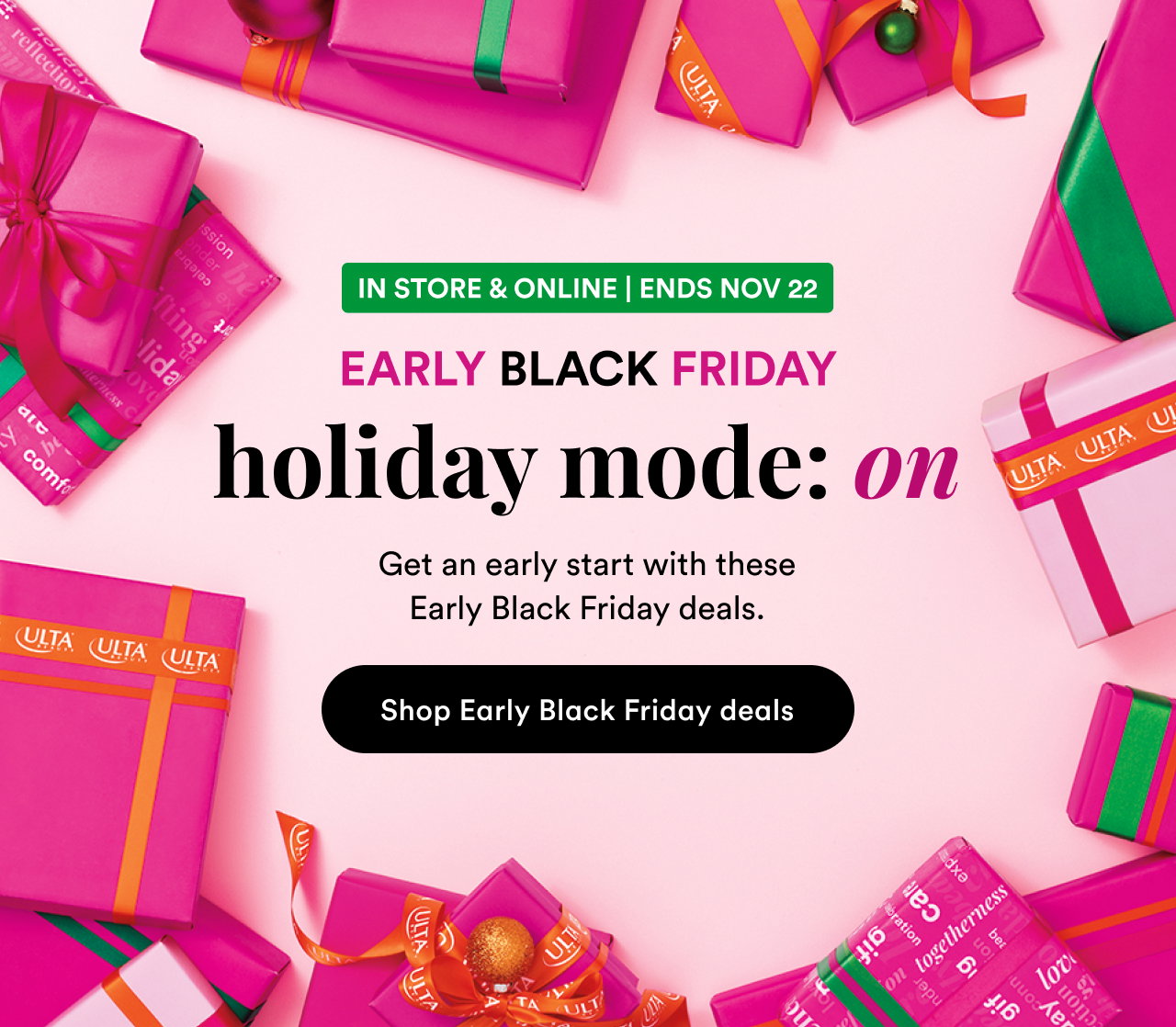 In Store & Online Ends Nov 22 | Early Black Friday | Holiday mode: on. Get an early start with these Early Black Friday deals. | Shop Early Black Friday deals