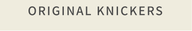 Original Knickers