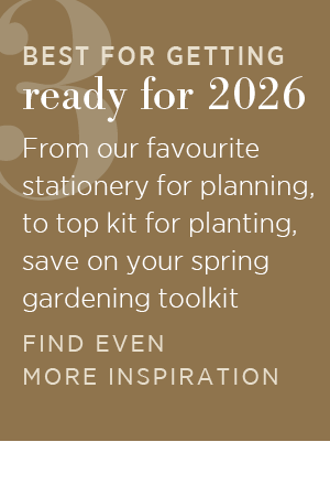 Best for getting ready for 2026. From our favourite stationery for planning, to top kit for planting, save on your spring gardening toolkit. 