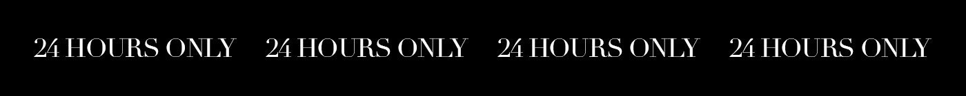 24 hours only