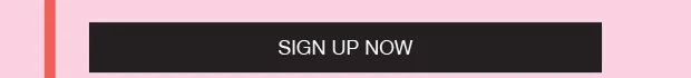 SIGN UP NOW