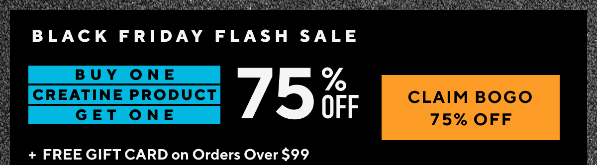 Flash Sale! BOGO 75% Off Creatine Products!