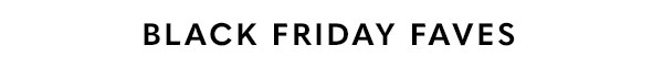 Black Friday Faves