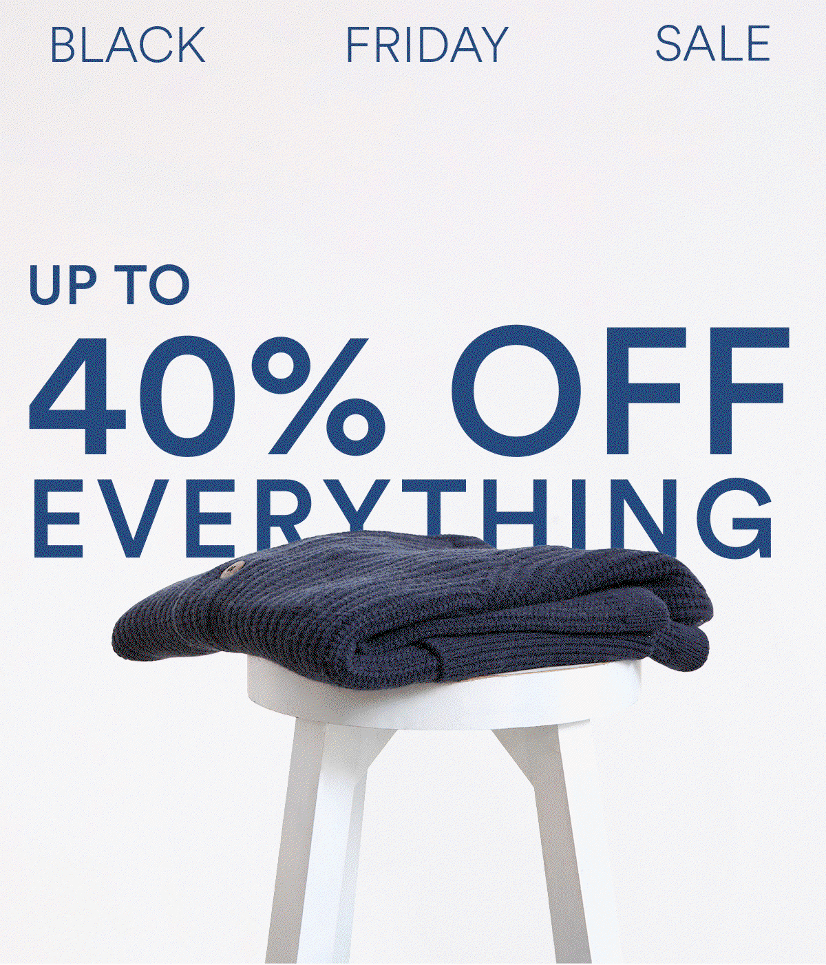 Black Friday Sale Up To 40% Off Everything