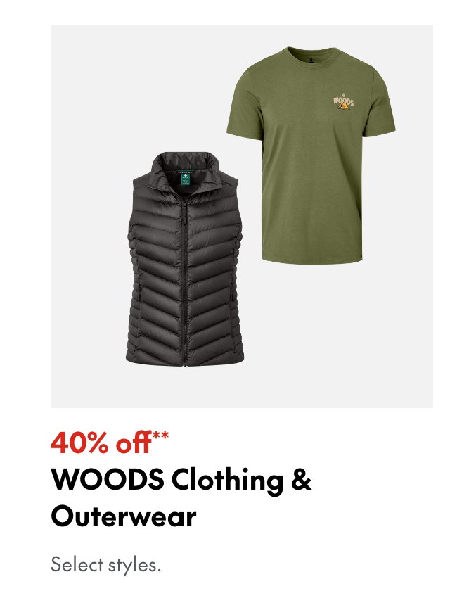 WOODS Clothing & Outerwear 40% off our ticket price. Select styles. 