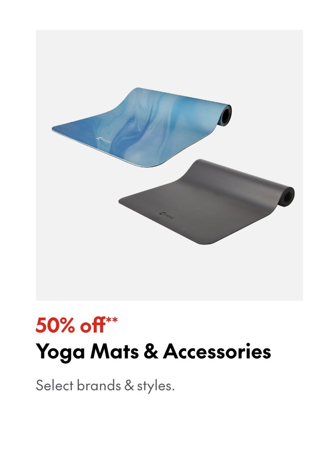 Yoga Mats & Accessories 50% off our ticket price. Select brands & styles.