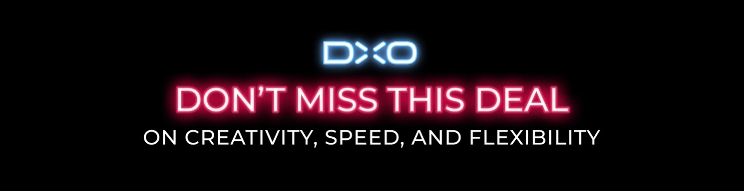 DxO - Don't miss this deal! On creativity, speed, and flexibility