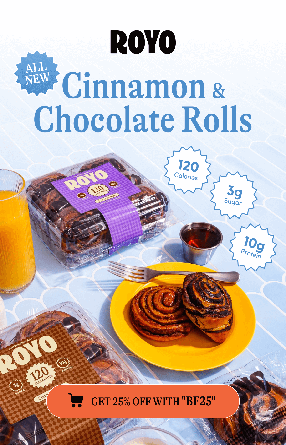 All new choclate and cinnamon rolls - Get 25% off with BF25
