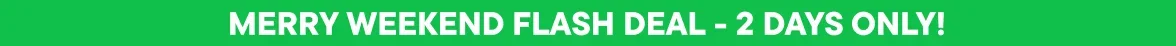 Merry Weekend Flash Deal - 2 Days Only
