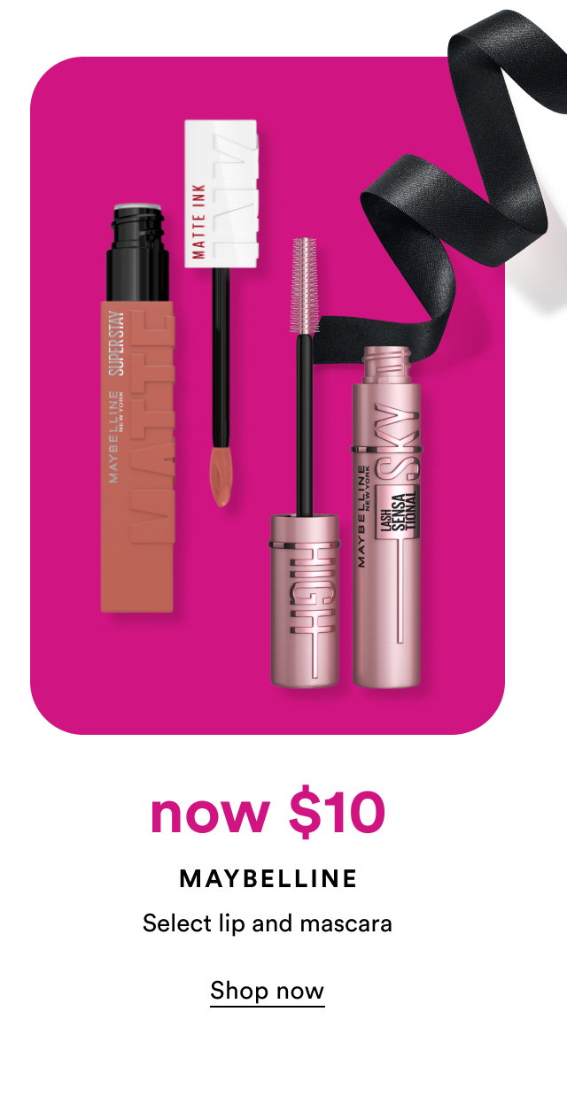 Now $10 | Maybelline | Select lip and mascara
