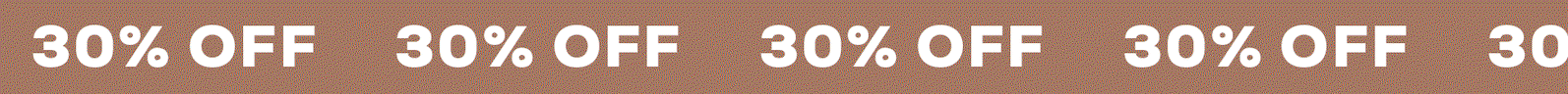 Shop 30% OFF EVERYTHING!