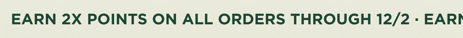 Earn 2X points on all orders through 12/2 