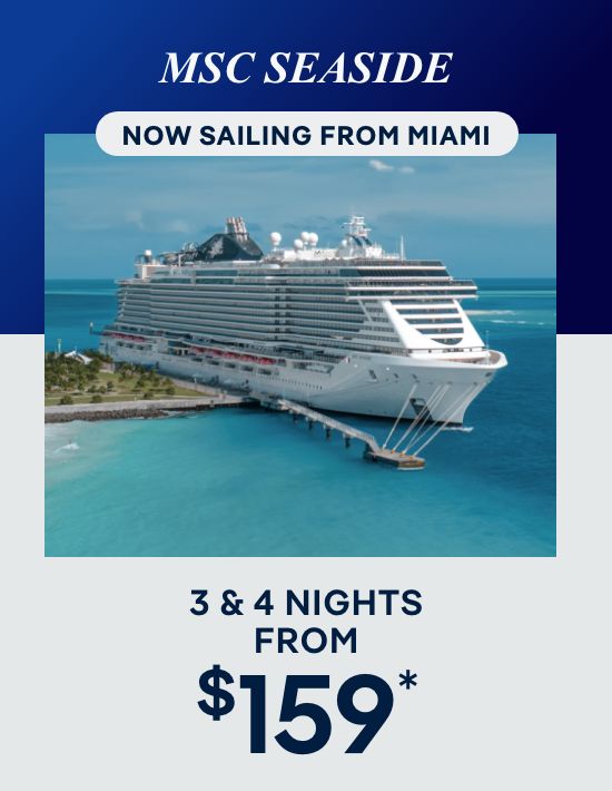 MSC Seaside – 3 & 4 Nights – Click to View Cruises & Book Now