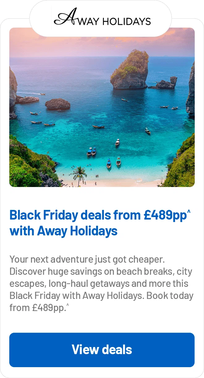 Black Friday deals from £489pp^ with Away Holidays