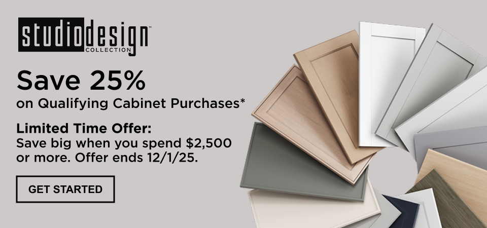 Text on Image: Studio Design Collection. Save 25% on Qualifying Cabinet Purchases. Limited Time Offer: Save big when you spend $2,500 or more. Offer ends 12/1/25. Get Started. Image: Selection of cabinet door samples fanned out showing the color and style variety.