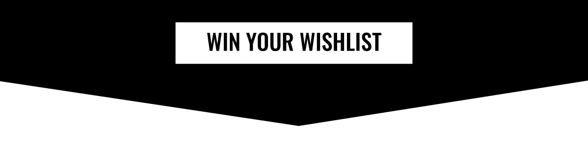 WIN YOUR WISH LIST